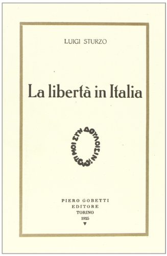 La libertà in Italia di Luigi Sturzo edito da Lacaita