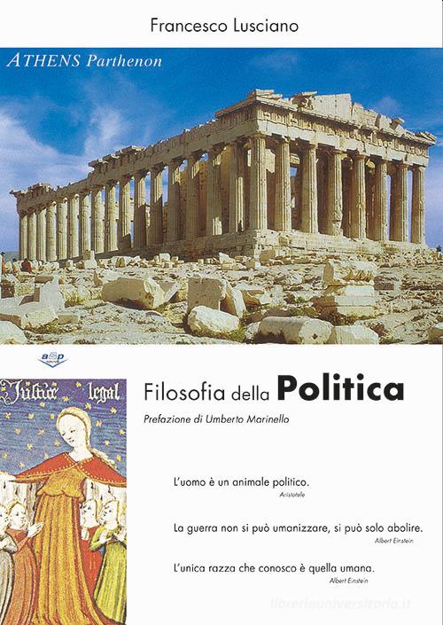 Filosofia della politica. L'uomo è un animale politico di Francesco Lusciano edito da Art & Print Editrice