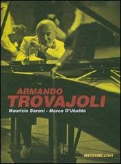 Armando Trovajoli. Con CD Audio. Ediz. italiana e inglese di Maurizio Baroni, Marco D'Ubaldo edito da Mediane