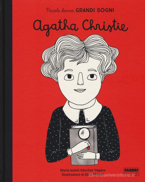 Agatha Christie. Piccole donne, grandi sogni. Ediz. a colori di Maria Isabel Sánchez Vegara edito da Fabbri