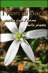 I fiori di Bach. Guarire con l'anima delle piante edito da Impronte di Luce