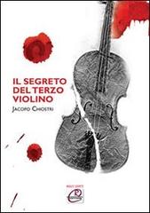 Il segreto del terzo violino di Jacopo Chiostri edito da Romano Editore