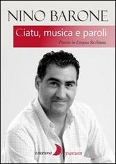 Ciatu, musica e paroli. Poesie in lingua siciliana di Nino Barone edito da Drepanum