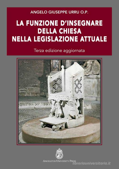 La funzione d'insegnare della Chiesa nella legislazione attuale di Angelo Giuseppe Urru edito da Angelicum University Press