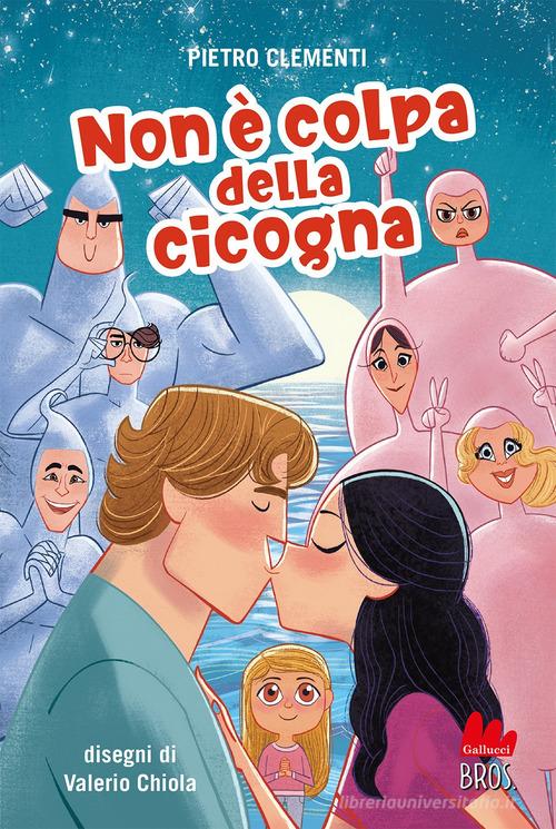 Non è colpa della cicogna di Pietro Clementi edito da Gallucci Bros