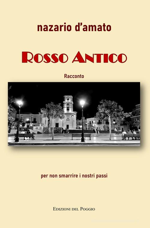 Libro Rosso antico di Nazario D'Amato Passaparola di Edizioni del Poggio