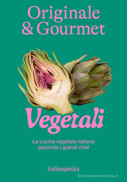 Originale & gourmet: vegetali edito da Italia Squisita