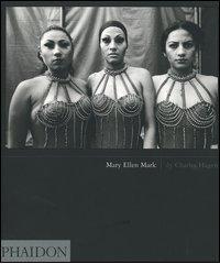 Mary Ellen Mark. Ediz. inglese di Charles Hagen edito da Phaidon