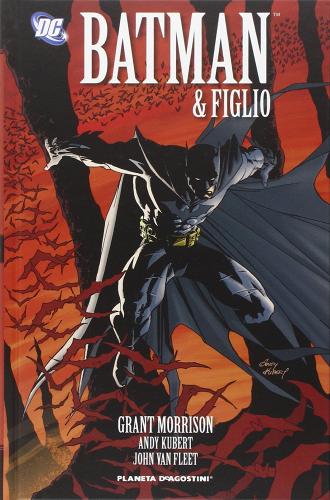 Batman e figlio. Batman vol.1 di Grant Morrison, Andy Kubert, John Van Fleet edito da Planeta De Agostini