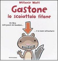 Gastone lo scoiattolo fifone di Mélanie Watt edito da Mondadori