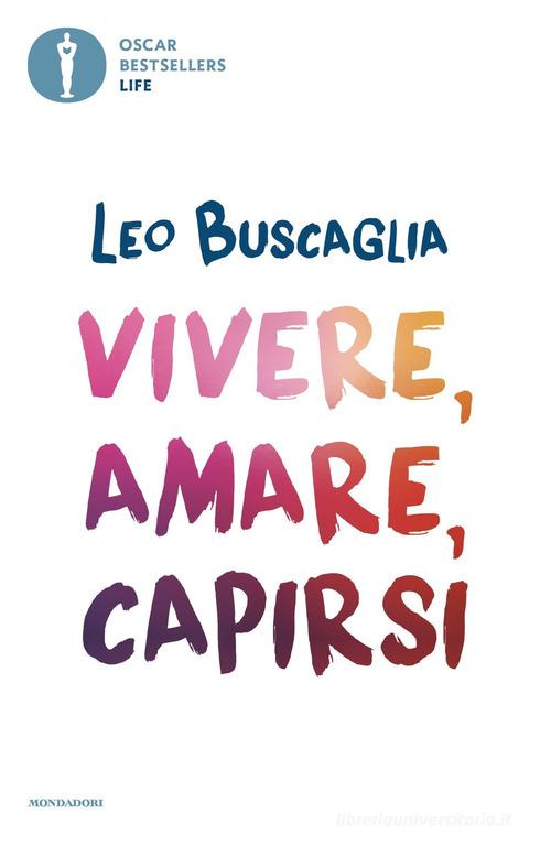 Vivere, amare, capirsi di Leo Buscaglia - 9788804726173 in Relazioni  interpersonali