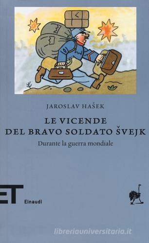 Le vicende del bravo soldato Svejk durante la guerra mondiale di Jaroslav Hasek edito da Einaudi