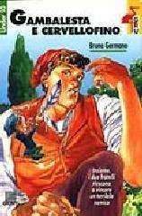 Gambalesta e Cervellofino di Bruno Germano edito da Giunti Editore