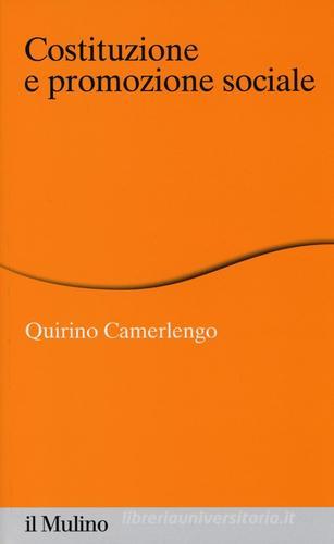 Costituzione e promozione sociale di Quirino Camerlengo edito da Il Mulino