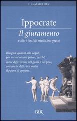 Il giuramento e altri testi di medicina greca di Ippocrate edito da Rizzoli