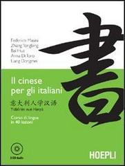 Il cinese per gli italiani. Corso di lingua in 40 lezioni. Con CD Audio edito da Hoepli