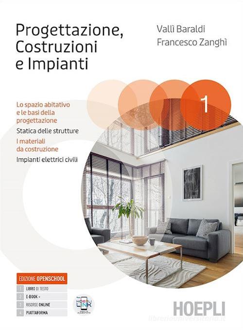 Progettazione, Costruzioni, Impianti. Spazio abitativo e basi della progettazione. Per gli Ist. tecnici e professionali. Con e-book. Con espansione online vol. 1 di Valli Baraldi, Francesco Zanghi edito da Hoepli