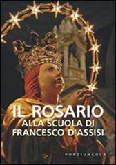 Il rosario alla scuola di Francesco d'Assisi edito da Porziuncola