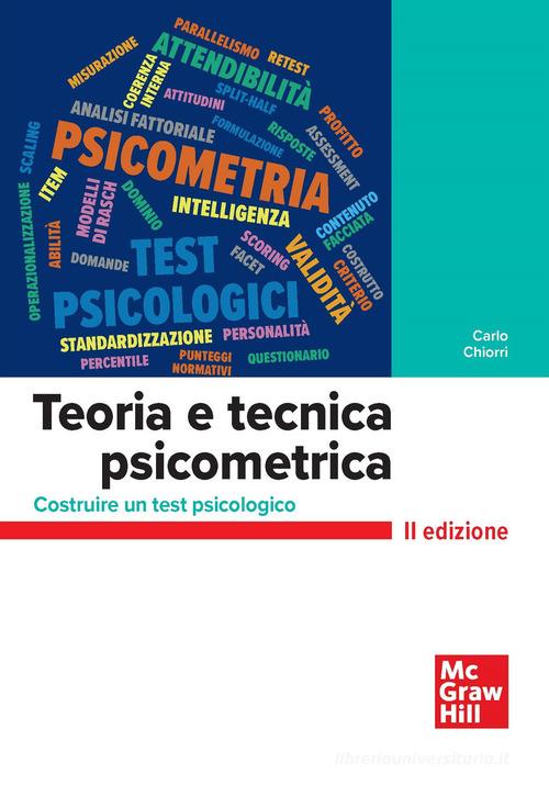 Teoria e tecnica psicometrica. Costruire un test psicologico di Carlo Chiorri edito da McGraw-Hill Education