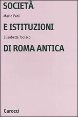 Società e istituzioni di Roma antica di Mario Pani, Elisabetta Todisco edito da Carocci