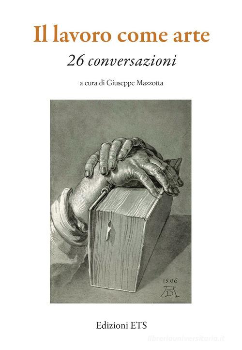 Il lavoro come arte. 26 conversazioni edito da Edizioni ETS