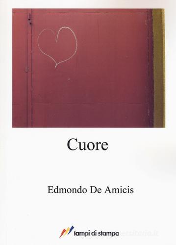 Cuore di Edmondo De Amicis edito da Lampi di Stampa