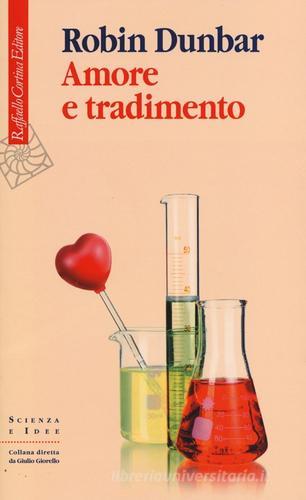 Amore e tradimento. Uno sguardo scientifico di Robin Dunbar edito da Raffaello Cortina Editore