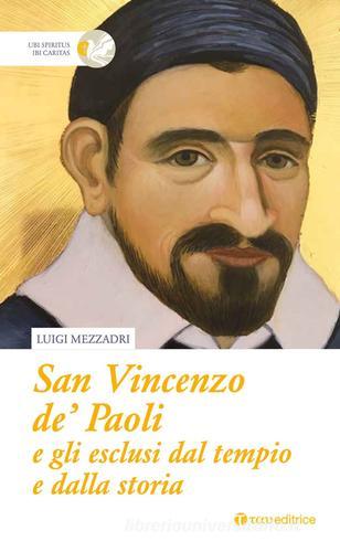 San Vincenzo De' Paoli e gli esclusi dal tempio e dalla storia di Luigi Mezzadri edito da Tau
