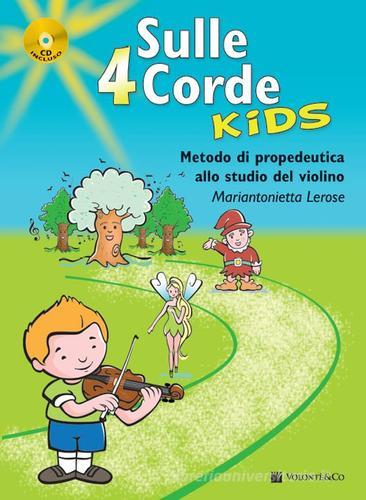 Sulle 4 corde kids. Metodo di propedeutica allo studio del violino. Con CD Audio di Mariantonietta Lerose edito da Volontè & Co