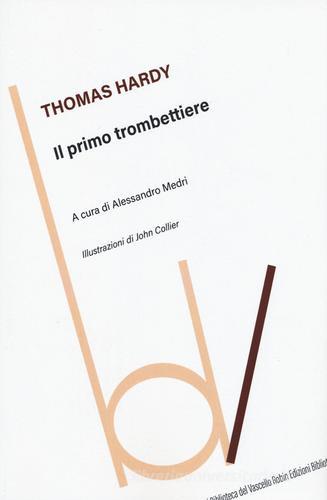 Libro Il primo trombettiere di Thomas Hardy Biblioteca del vascello di Robin Edizioni