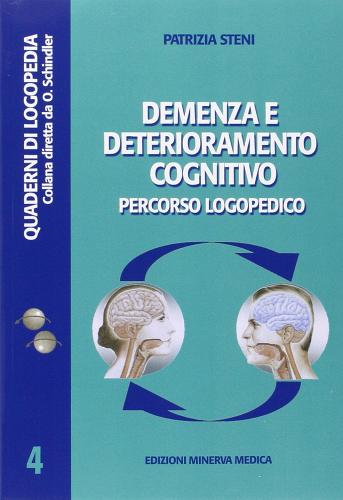 Demenza e deterioramento cognitivo. Percorso logopedico di Patrizia Steni edito da Minerva Medica