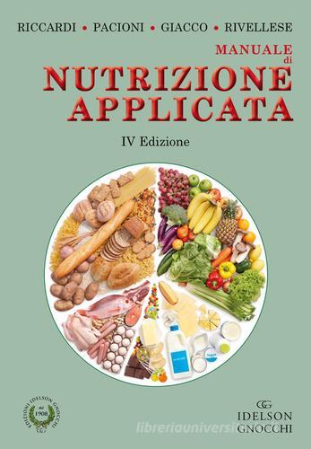 Manuale di nutrizione applicata. Ediz. illustrata di Gabriele Riccardi, Delia Pacioni, Angela A. Rivellese edito da Idelson-Gnocchi