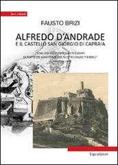 Alfredo D'Andrade e il castello San Giorgio di Capraia. Uno dei più interessanti esempi di fortezze marittime del nostro mare di Fausto Brizi edito da ERGA