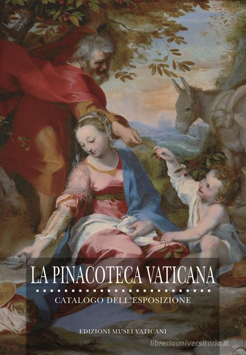 La pinacoteca vaticana. Catalogo dell'esposizione edito da Edizioni Musei Vaticani