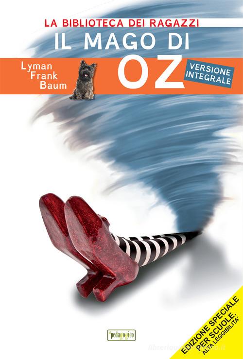 Il mago di Oz. Ediz. ad alta leggibilità di L. Frank Baum edito da ilPedagogico
