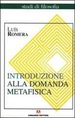 Introduzione alla domanda metafisica di Luis Romera edito da Armando Editore