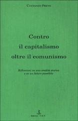 Contro il capitalismo, oltre il comunismo. Riflessioni su di una eredità storica e su un futuro possibile di Costanzo Preve edito da CRT