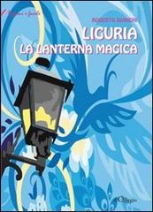 Liguria. La lanterna narrante di Roberto Bianchi edito da Il Ciliegio
