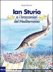 Ian Sturio e i bracconieri del Mediterraneo. Romanzo per la natura di Sergio Zerunian edito da Artegraf