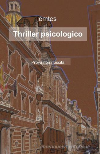 Thriller psicologico di Emtes edito da ilmiolibro self publishing