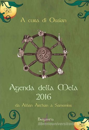 Agenda della mela 2016. Da Alban Arthan a Samonios edito da Brigantia Editrice