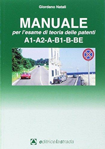 Il manuale per l'esame di teoria delle patenti A1-A2-A-B1-B di Giordano Natali edito da Editricelastrada
