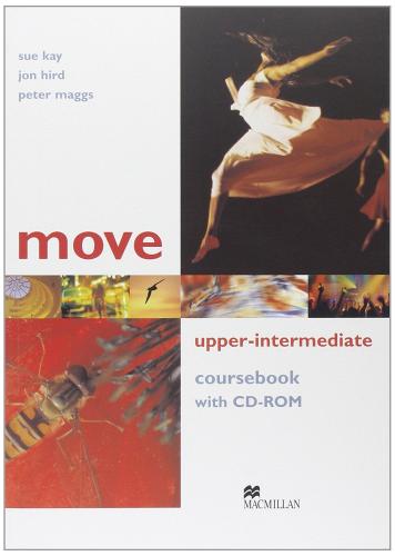Move. Upper intermediate. Student's book. Per le Scuole superiori. Con CD-ROM di Sue Kay, Jon Hird, Peter Maggs edito da Macmillan
