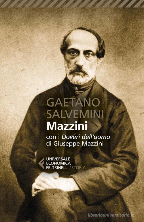Mazzini. Con i «Doveri dell'uomo» di Giuseppe Mazzini di Gaetano Salvemini edito da Feltrinelli