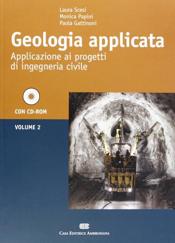 Geologia applicata vol.2 di Laura Scesi, Monica Papini, Paola Gattinoni edito da CEA