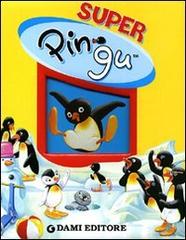 Super Pingu. Ediz. illustrata di Sybille von Flüe edito da Dami Editore