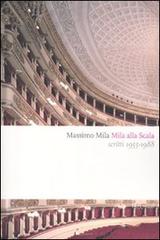 Mila alla Scala. Scritti 1955-1988 di Massimo Mila edito da Rizzoli