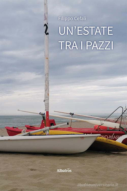 Libro Un'estate tra i pazzi di Filippo Cefalì Nuove voci. Confini di Gruppo Albatros Il Filo