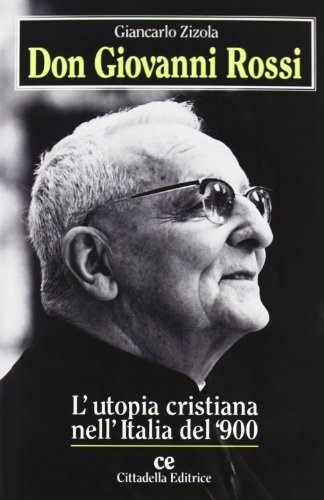 Don Giovanni Rossi. L'utopia cristiana nell'Italia del '900 di Giancarlo Zizola edito da Cittadella