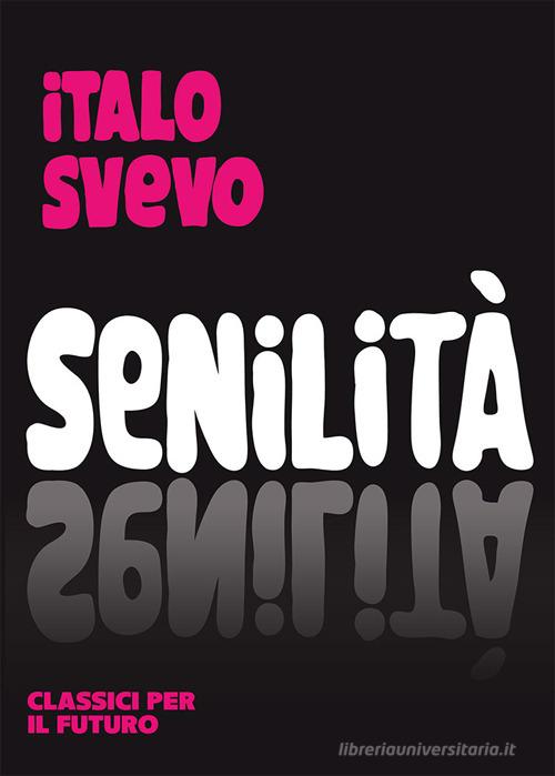 Senilità di Italo Svevo edito da libreriauniversitaria.it